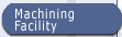 Machining Facility
